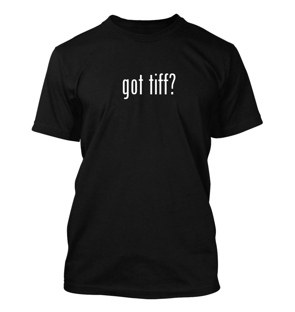 got tiff? – Men&rsquo;s Funny T-Shirt New RARE