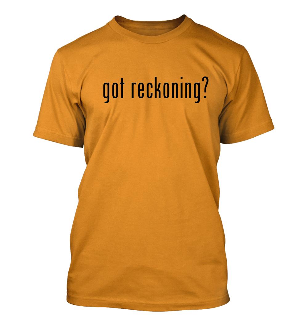 got reckoning? - Men's Funny T-Shirt New RARE