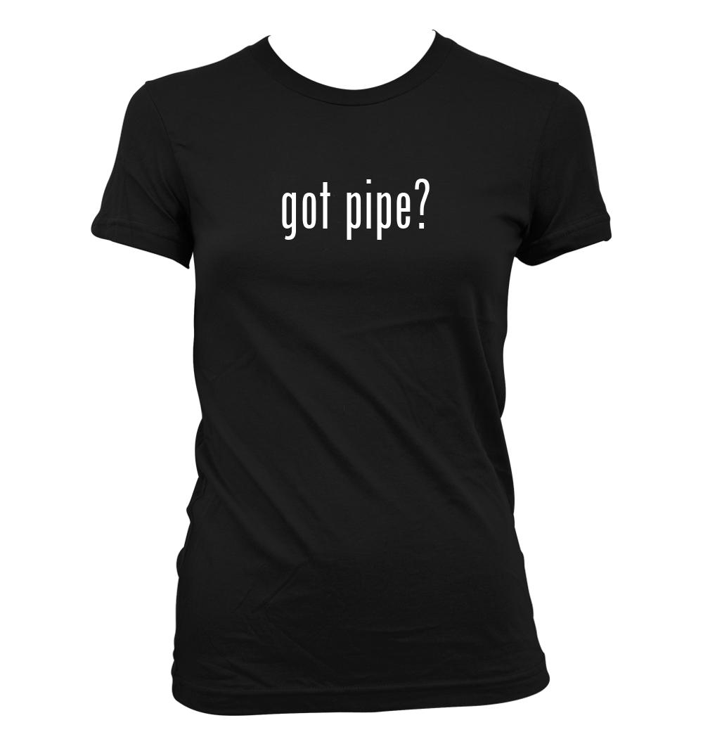 got pipe? - Cute Funny Junior's Cut Women's T-Shirt NEW RARE - Picture 2 of 14