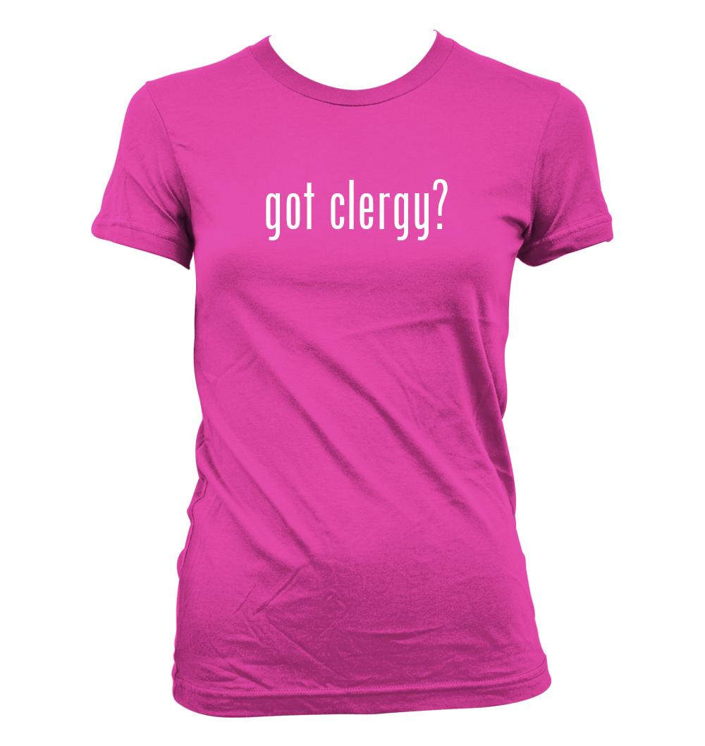 got clergy? - Cute Funny Junior's Cut Women's T-Shirt NEW RARE - Picture 7 of 14