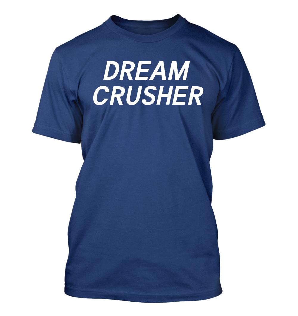 Dream Crusher - Men's Soft & Comfortable T-Shirt